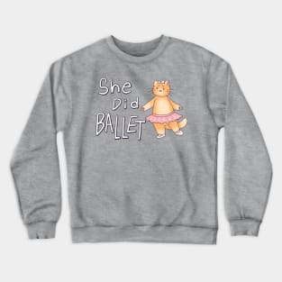 She Did Cat Ballet Crewneck Sweatshirt